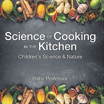 Science of Cooking in the Kitchen | Children's Science & Nature