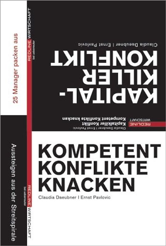 Kapitalkiller Konflikt. Kompetent Konflikte knacken. 20 Manager packen aus. Aussteigen aus der Streitspirale