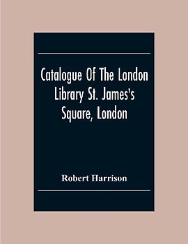 Catalogue Of The London Library St. James'S Square, London