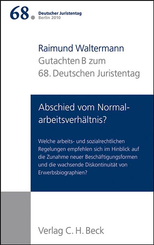 Verhandlungen des 68. Deutschen Juristentages Berlin 2010 Bd. I: Gutachten Teil B: Abschied vom Normalarbeitsverhältnis?