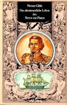 Das abenteuerliche Leben des Herrn von Platen - Werner Gilde