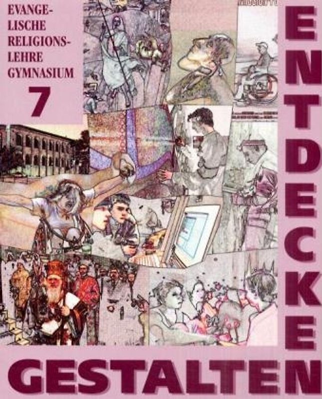 Entdecken, Gestalten. Evangelische Religionslehre, 7. Jahrgangsstufe Gymnasium