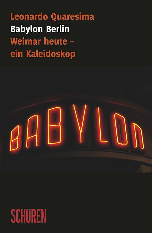 Babylon Berlin: Weimar heute - ein Kaleidoskop