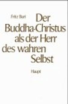 Der Buddha-Christus als der Herr des wahren Selbst. Die Religionsphilosophie der Kyoto-Schule und das Christentum
