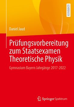 Prüfungsvorbereitung zum Staatsexamen Theoretische Physik