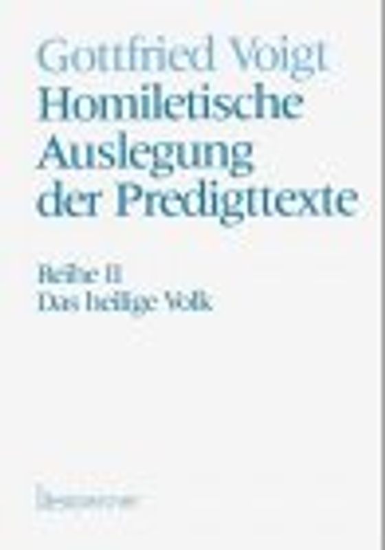 Homiletische Auslegung der Predigttexte - Neue Folge / Das heilige Volk.