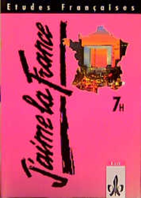 Etudes Françaises - Echanges: J'aime la France. Arbeitsbuch für Hauptschulen, Klasse 7
