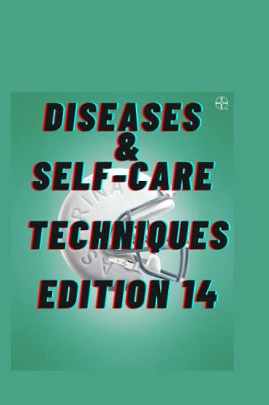 DISEASES SELF-CARE TECHNIQUES EDITION 14: CHILDHOOD ASTHMA ,ASTHMA ATTACK ,ASTHMA , ASPERGILLOSIS ATRIAL SEPTAL DEFECT (ASD) , ASCARIASIS ,ASBESTOSIS ... (DISEASES AND SELF-CARE TECHNIQUES, Band 16)