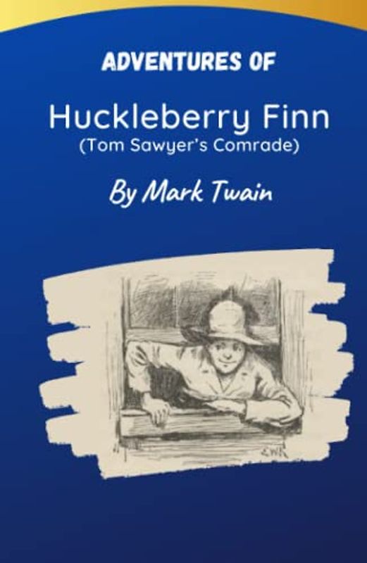 Adventures of Huckleberry Finn (Tom Sawyer’s Comrade): Westen Classics (Annotated & Illustrated)
