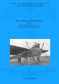 Kleine Illustrierte Schriftenreihe zur Geschichte der Luftfahrt / Die Anfänge der Fliegerei - Teil V