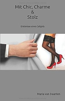 Mit Chic, Charme & Stolz: Erlebnisse eines Callgirls