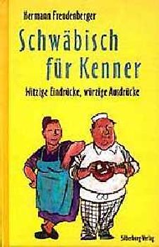 Schwäbisch für Kenner. Witzige Eindrücke, würzige Ausdrücke
