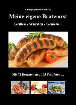 Meine eigene Bratwurst , Grillen - Wursten - Genießen