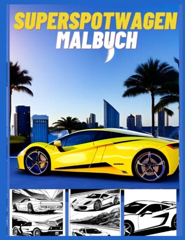 Supersportwagen: 78 Illustrationen zum Ausmalen für Kinder und Fans von Rennautos