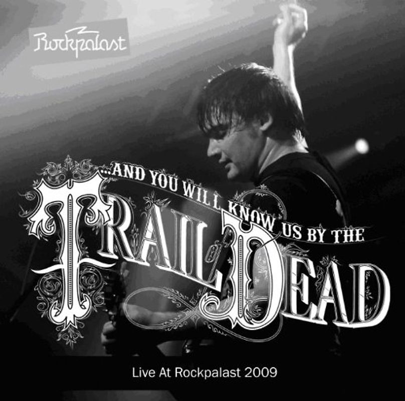 ...and You Will Know Us By the Trail of Dead - Live at Rockpalast 2009