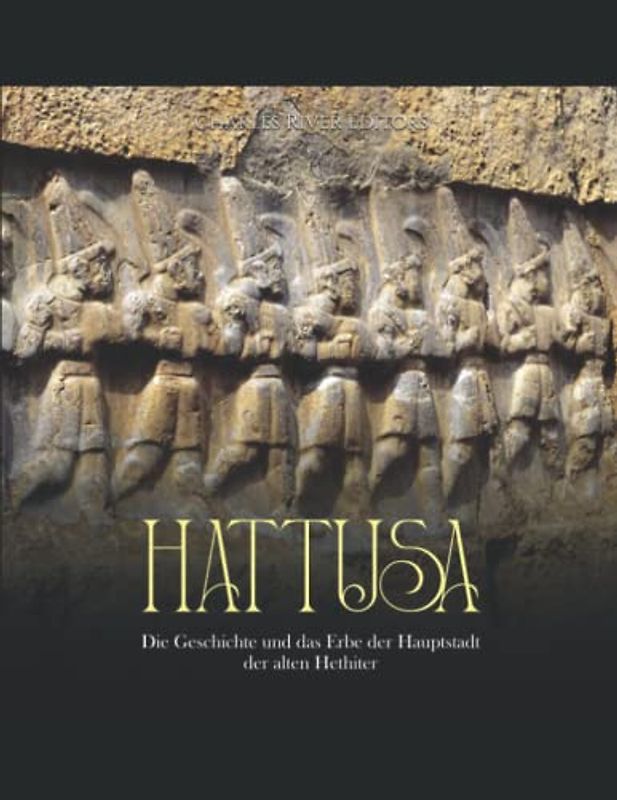 Hattusa: Die Geschichte und das Erbe der Hauptstadt der alten Hethiter