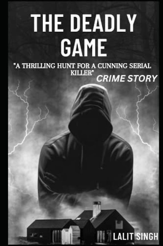 The Deadly Game: "A Thrilling Hunt for a Cunning Serial Killer"