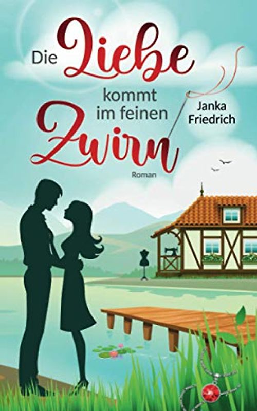 Die Liebe kommt im feinen Zwirn: Roman (Liebe-am-See, Band 1)