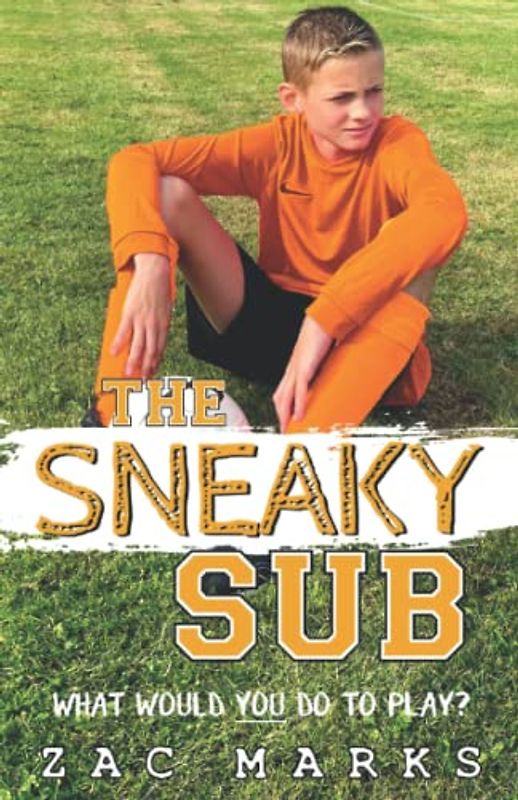 The Sneaky Sub: A football book for boys aged 9-13 (The Football Boys)