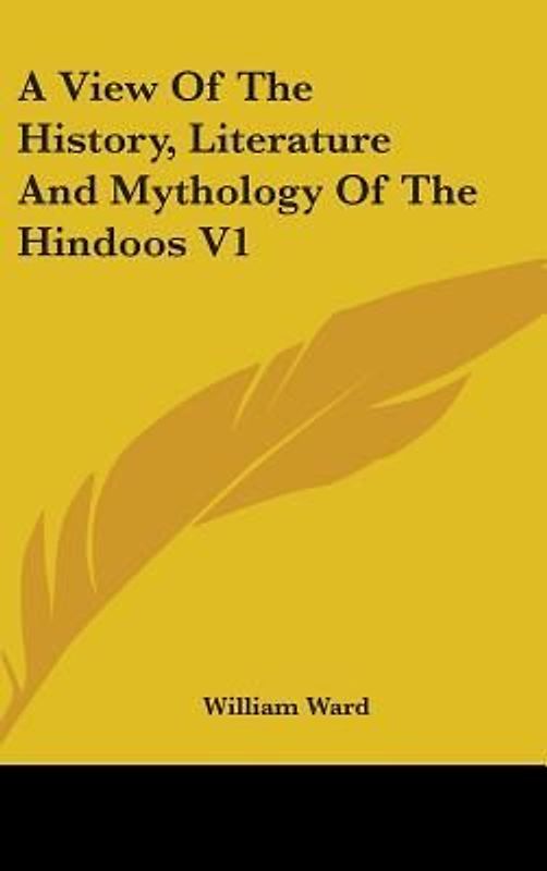 A View Of The History, Literature And Mythology Of The Hindoos V1