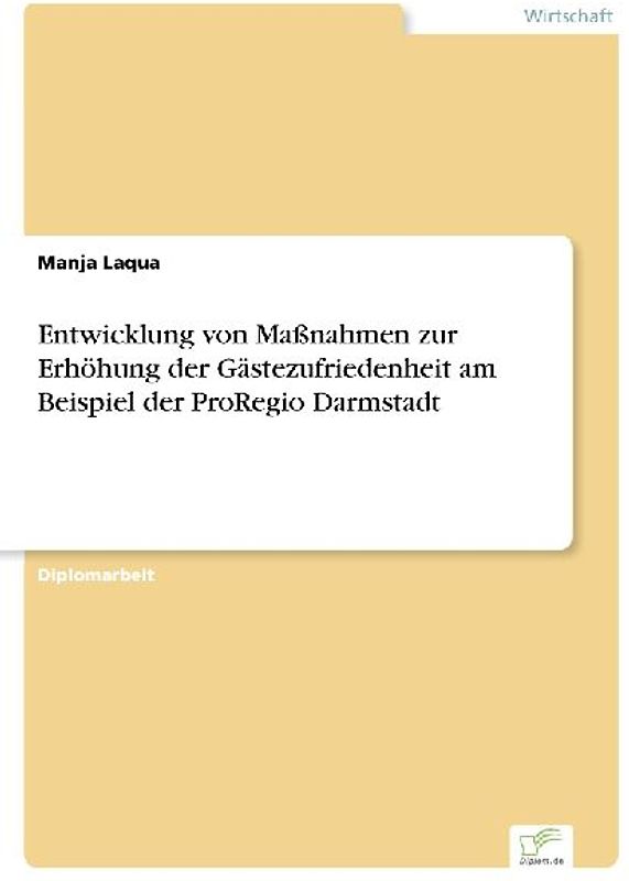 Entwicklung von Maßnahmen zur Erhöhung der Gästezufriedenheit am Beispiel der ProRegio Darmstadt