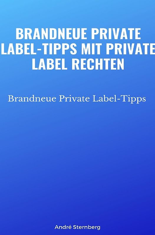 Brandneue Private Label-Tipps mit Private Label Rechten