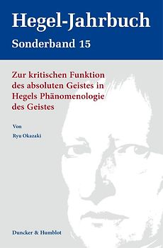 Zur kritischen Funktion des absoluten Geistes in Hegels Phänomenologie des Geistes.