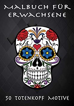 Malbuch für Erwachsene: 50 Totenkopf Malvorlagen, ideal zur Entspannung und zum Stressabbau (Relax-Malvorlagen, Band 7)