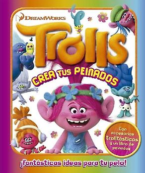 Trolls. Crea tus peinados : ¡fantásticas ideas para tu pelo!