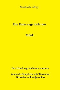 Die Katze macht nicht nur MIAU