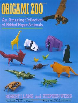 Origami Zoo: An Amazing Collection of Folded Paper Animals - Robert J. Lang