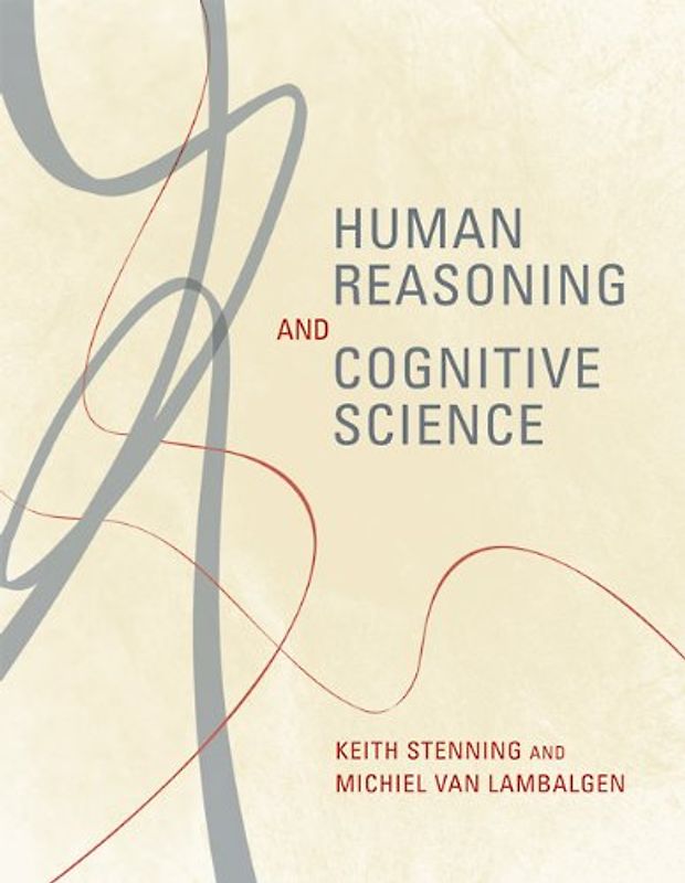 Human Reasoning and Cognitive Science (Bradford Books) - Stenning, Keith
