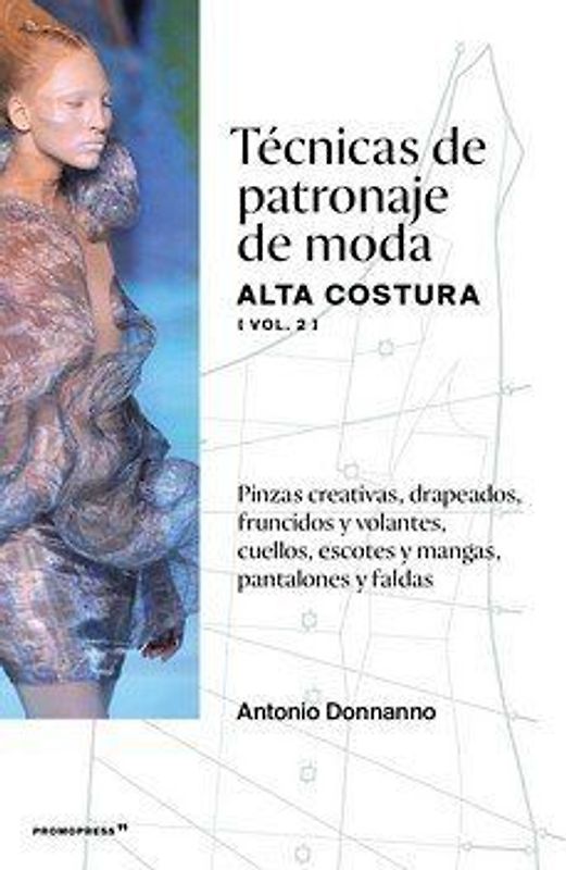 TÉCNICAS DE PATRONAJE DE MODA ALTA COSTURA VOL.2
