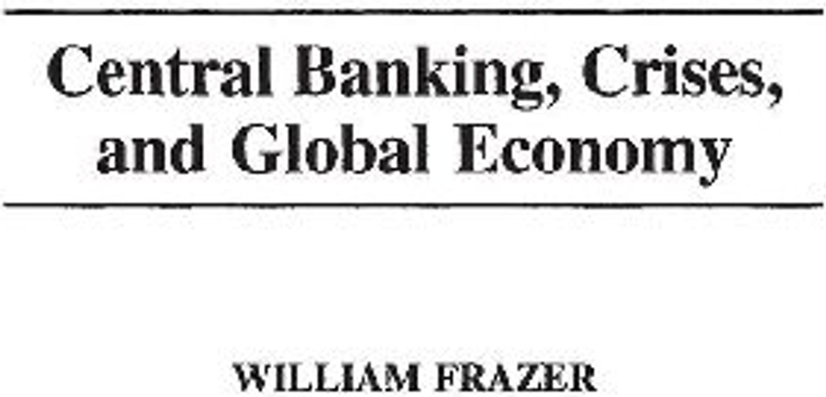 Central Banking, Crises, and Global Economy