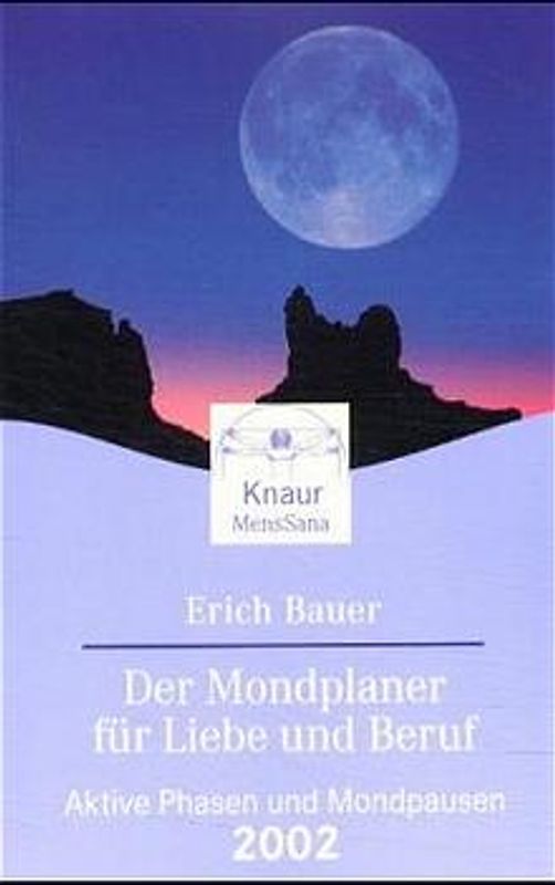 Der Mondplaner für Lieb, Schönheit und Beruf 2002. Aktive Phasen und Mondpausen