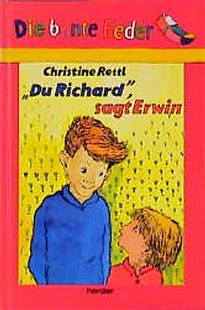 "Du Richard", sagt Erwin