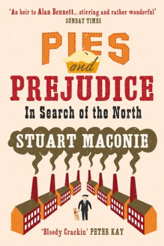 Pies and Prejudice: In Search of the North - Stuart Maconie