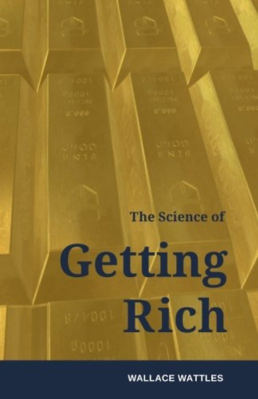 The Science of Getting Rich: How to make money and get the life you want