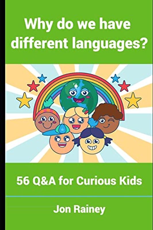 Why do we have different languages?: 56 Q&A for Curious Kids (Curious Kids Q&A, Band 1)