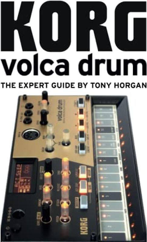 Korg Volca Drum - The Expert Guide (Korg Volca Expert Guides)