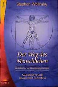Der Weg des Menschlichen. Notizbücher zur Quantenpsychologie. Band 1: Multidimensionale Bewusstheit entwickeln
