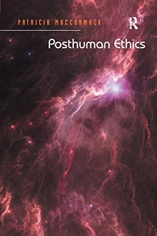 Posthuman Ethics: Embodiment and Cultural Theory