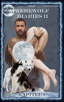 The Werewolf Diaries 2: Kapitel 1: Kayleigh – Wolfmond: Deutsche Ausgabe (The Werewolf Diaries 2: Werwolf und Formwandler paranormaler Liebesroman – deutsche Ausgabe, Band 1)