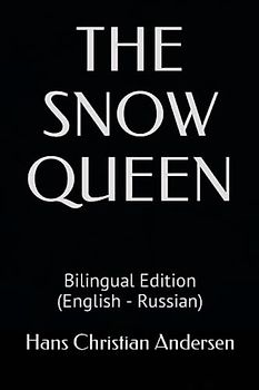 THE SNOW QUEEN: Bilingual Edition (English - Russian)