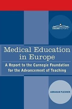 Medical Education in Europe: A Report to the Carnegie Foundation for the Advancement of Teaching