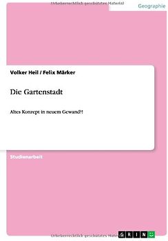 Die Gartenstadt. Altes Konzept in neuem Gewand?