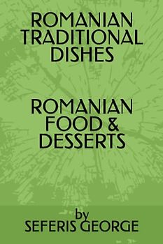 ROMANIAN TRADITIONAL DISHES: Romanian Food