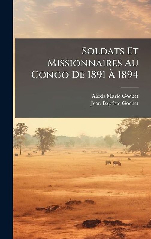 Soldats Et Missionnaires Au Congo De 1891 Ã 1894