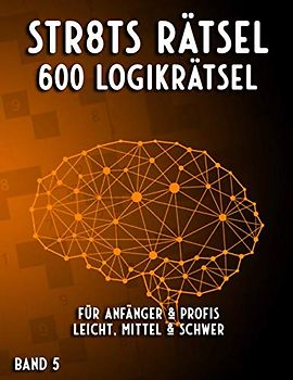 Straights: Stradoku Rätsel für Anfänger und Profis mit Str8ts in leicht, mittel & schwer (Mega Straights Rätsel)