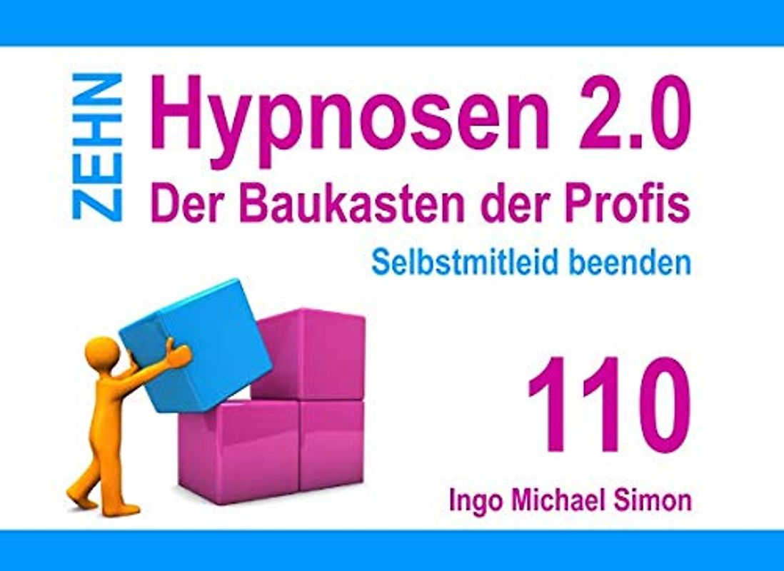 Zehn Hypnosen 2.0: Band 110 - Selbstmitleid beenden